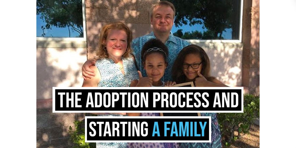 The Adoption Process and Starting a Family