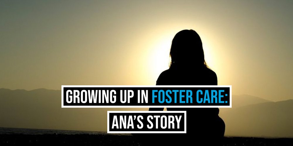 Growing Up in Foster Care: Ana’s Story