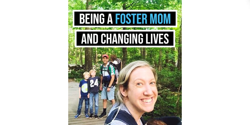 Being a Foster Mom and Changing Lives