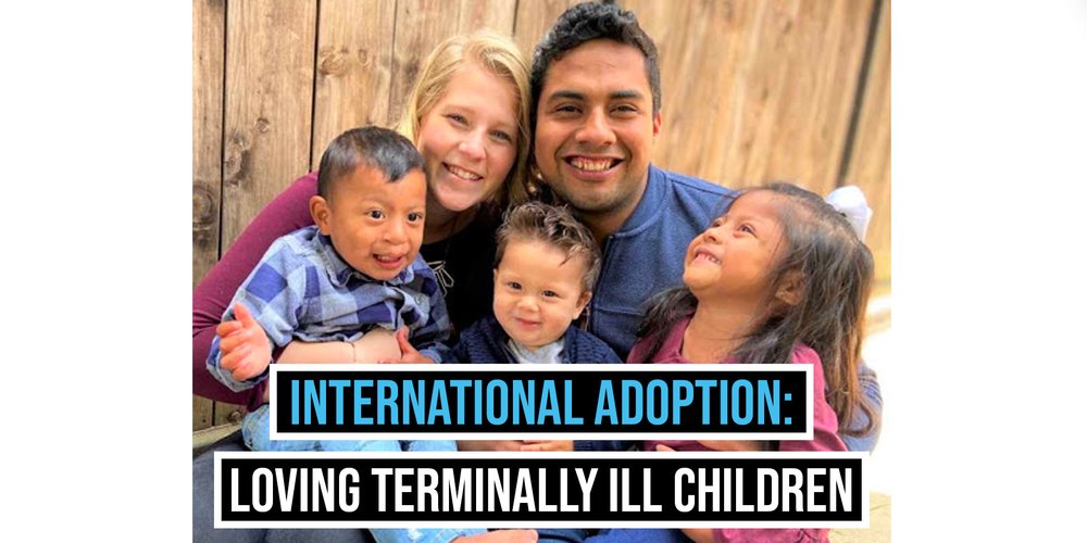 International Adoption: Loving Terminally Ill Children