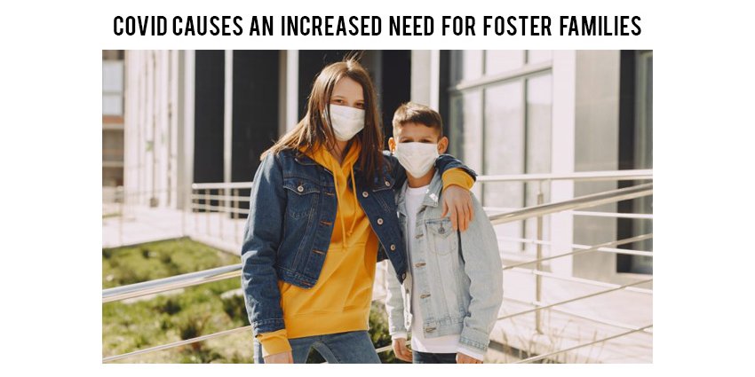 COVID Causes an Increased Need for Foster Families